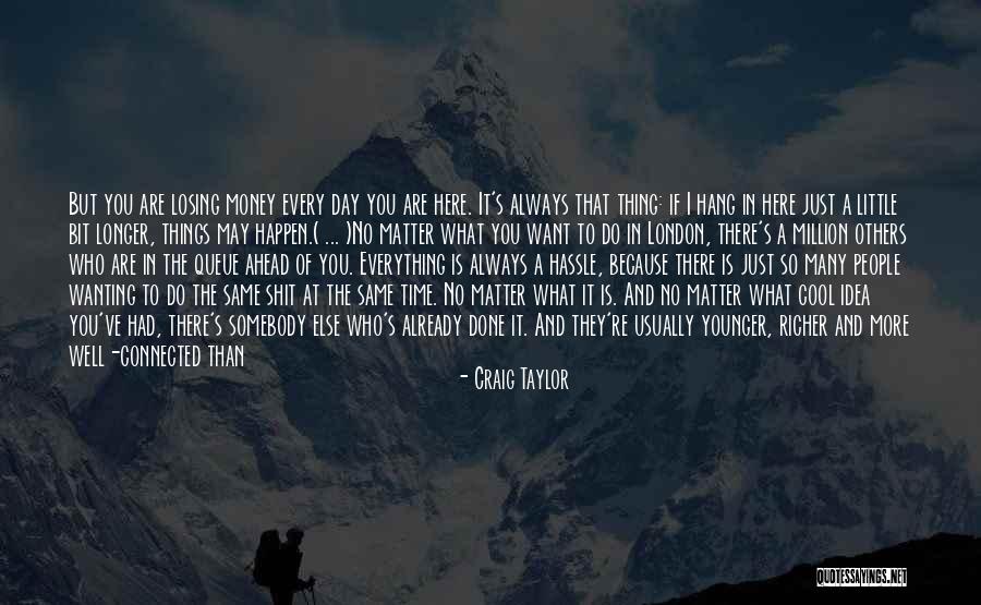 Wanting To Do More Quotes By Craig Taylor Wanting To Do More Quotes By Craig Taylor