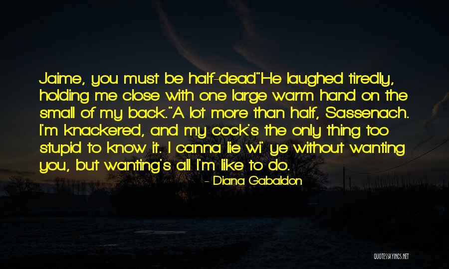 Wanting To Do More Quotes By Diana Gabaldon Wanting To Do More Quotes By Diana Gabaldon
