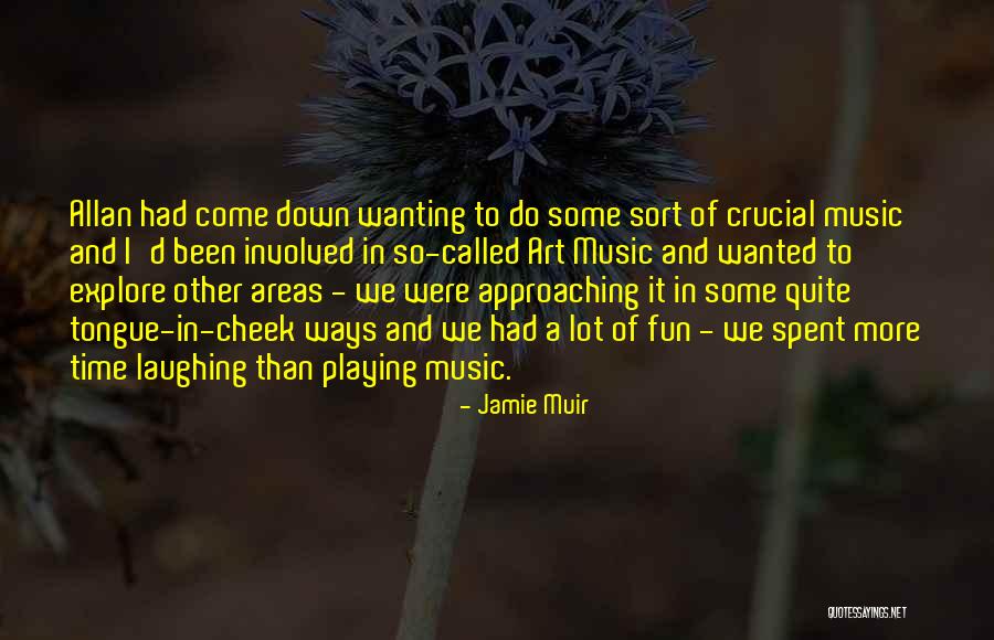 Wanting To Do More Quotes By Jamie Muir Wanting To Do More Quotes By Jamie Muir