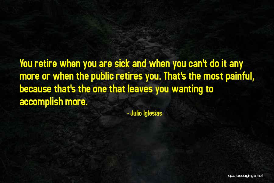Wanting To Do More Quotes By Julio Iglesias Wanting To Do More Quotes By Julio Iglesias
