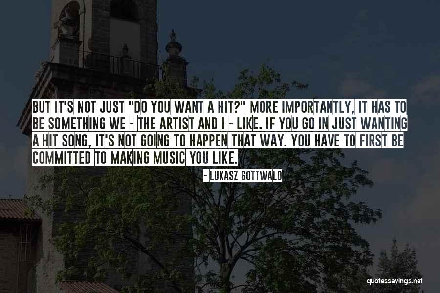 Wanting To Do More Quotes By Lukasz Gottwald Wanting To Do More Quotes By Lukasz Gottwald