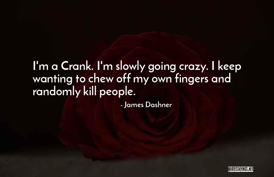 Wanting To Do Something Crazy Quotes By James Dashner