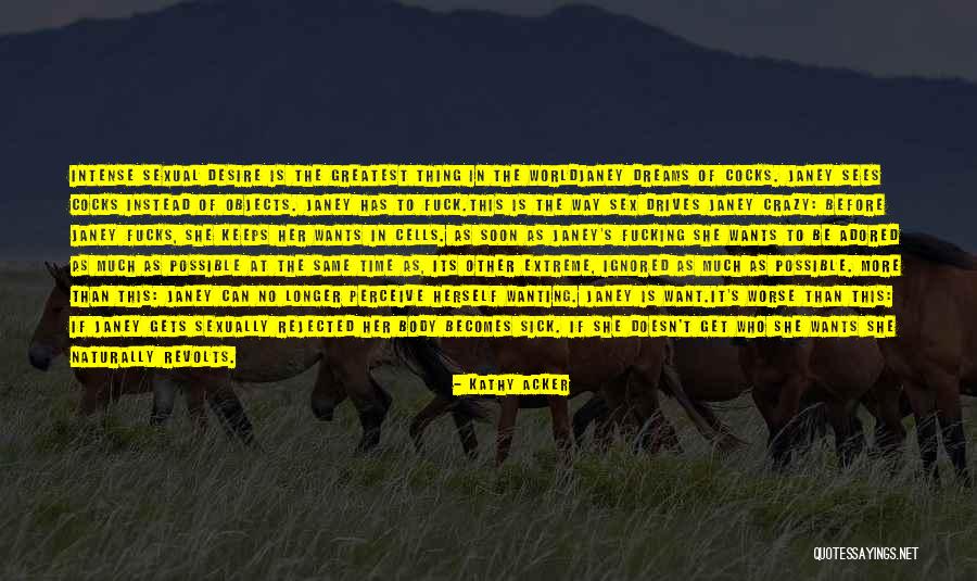Wanting To Do Something Crazy Quotes By Kathy Acker Wanting To Do Something Crazy Quotes By Kathy Acker