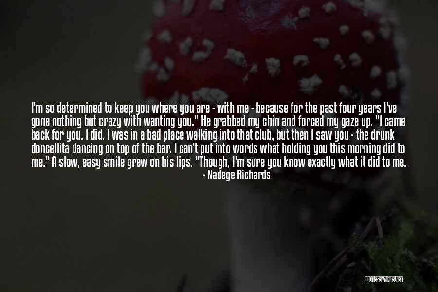 Wanting To Do Something Crazy Quotes By Nadege Richards Wanting To Do Something Crazy Quotes By Nadege Richards