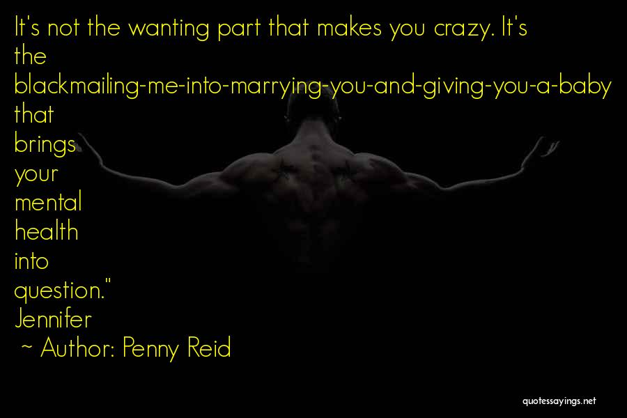 Wanting To Do Something Crazy Quotes By Penny Reid