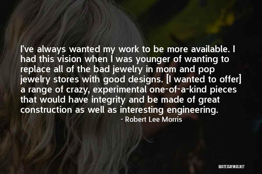Wanting To Do Something Crazy Quotes By Robert Lee Morris Wanting To Do Something Crazy Quotes By Robert Lee Morris