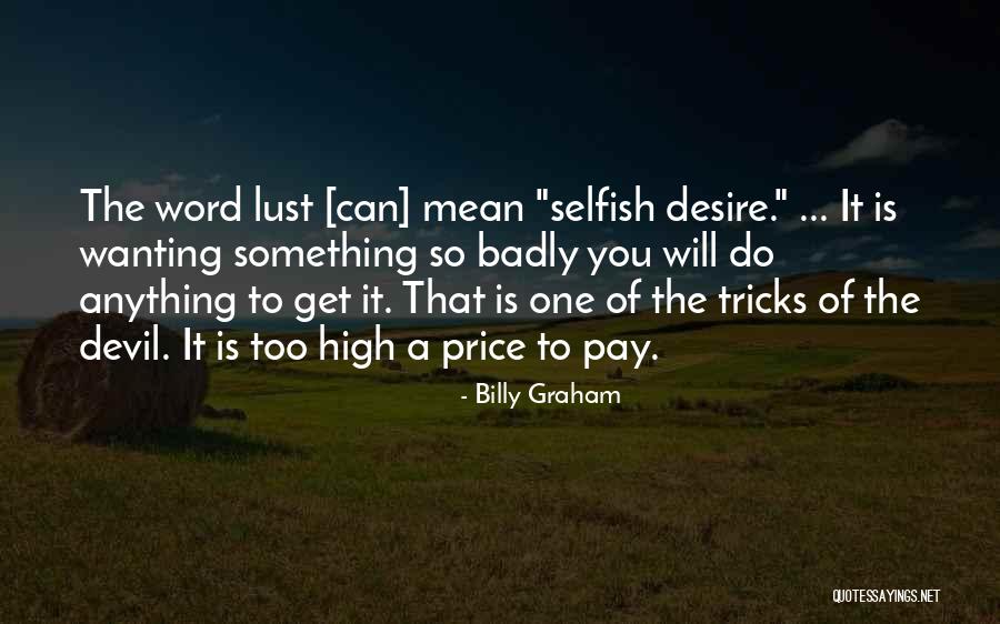 Wanting To Do Something Quotes By Billy Graham Wanting To Do Something Quotes By Billy Graham