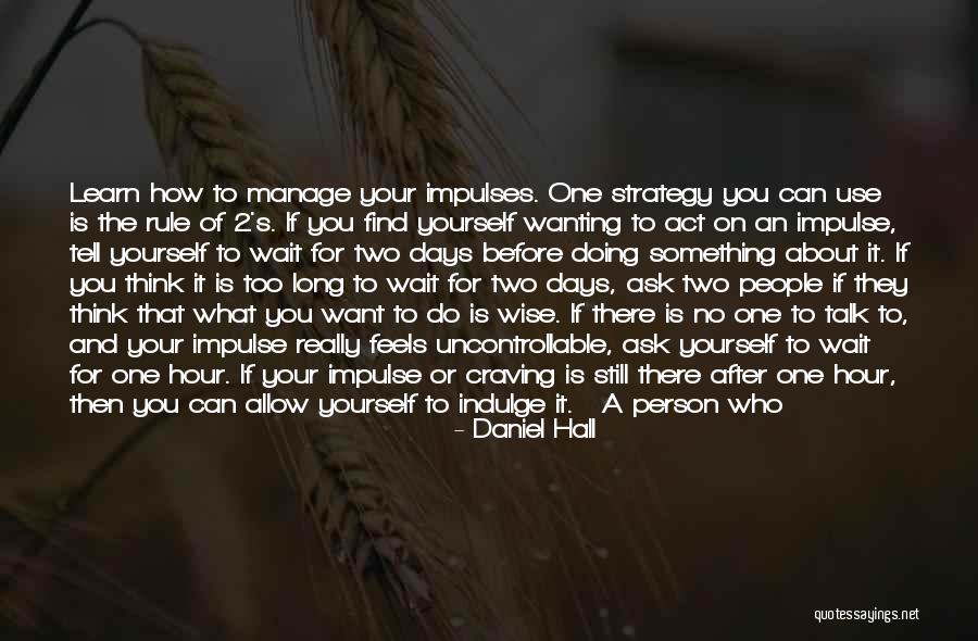Wanting To Do Something Quotes By Daniel Hall Wanting To Do Something Quotes By Daniel Hall
