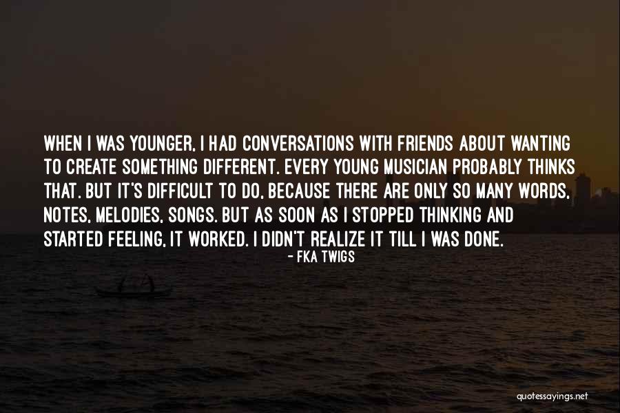 Wanting To Do Something Quotes By FKA Twigs Wanting To Do Something Quotes By FKA Twigs