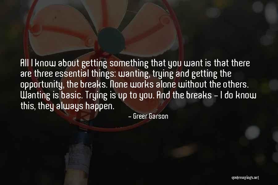 Wanting To Do Something Quotes By Greer Garson Wanting To Do Something Quotes By Greer Garson