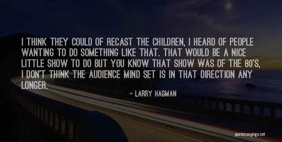 Wanting To Do Something Quotes By Larry Hagman Wanting To Do Something Quotes By Larry Hagman