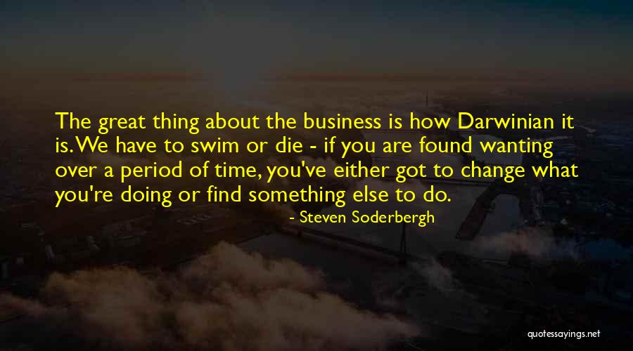 Wanting To Do Something Quotes By Steven Soderbergh Wanting To Do Something Quotes By Steven Soderbergh