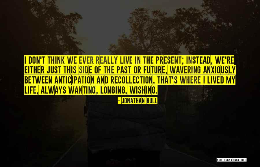 Wanting To Do Something With Your Life Quotes By Jonathan Hull Wanting To Do Something With Your Life Quotes By Jonathan Hull