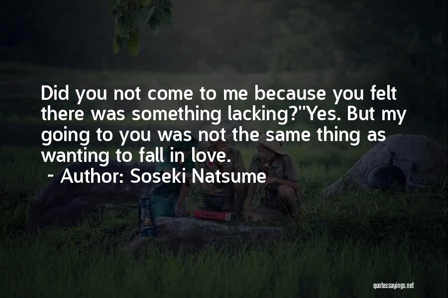 Wanting To Fall In Love Quotes By Soseki Natsume
