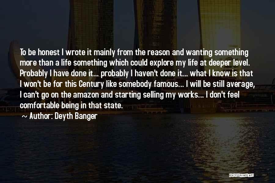 Wanting To Feel Something Quotes By Deyth Banger