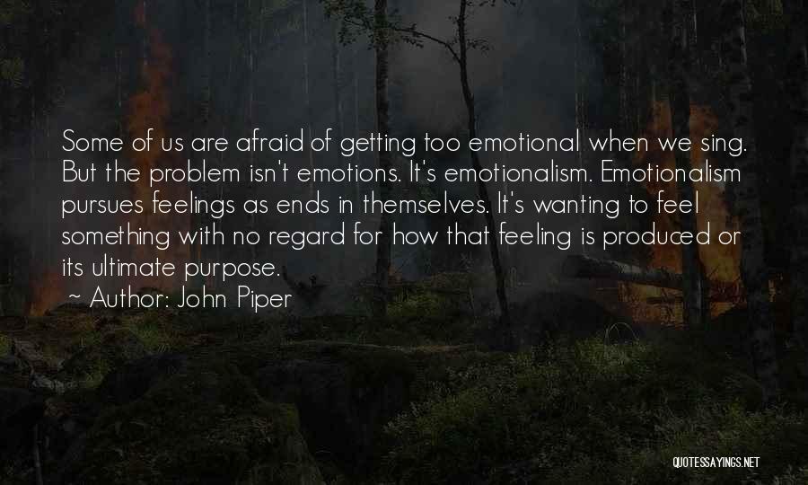 Wanting To Feel Something Quotes By John Piper