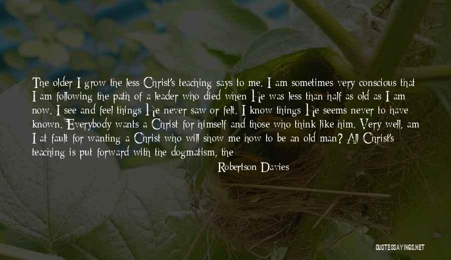 Wanting To Feel Something Quotes By Robertson Davies