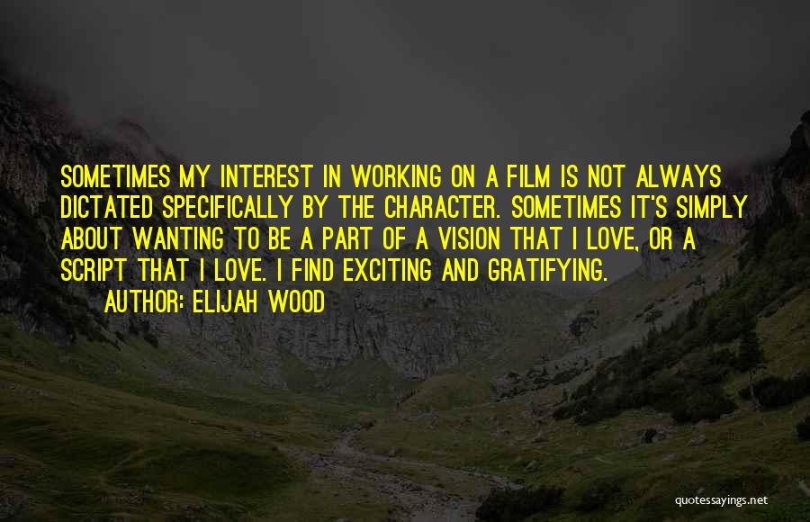 Wanting To Find Love Quotes By Elijah Wood