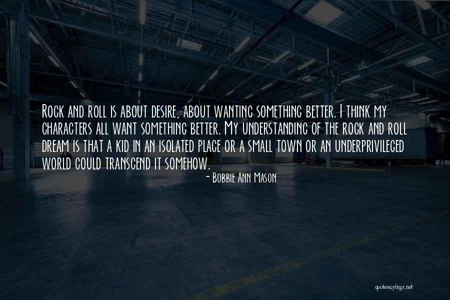 Wanting To Get Out Of A Small Town Quotes By Bobbie Ann Mason Wanting To Get Out Of A Small Town Quotes By Bobbie Ann Mason