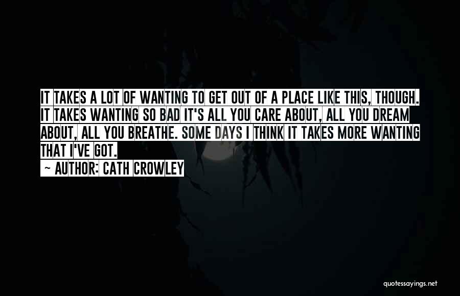 Wanting To Get Out Quotes By Cath Crowley