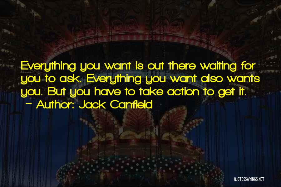 Wanting To Get Out Quotes By Jack Canfield