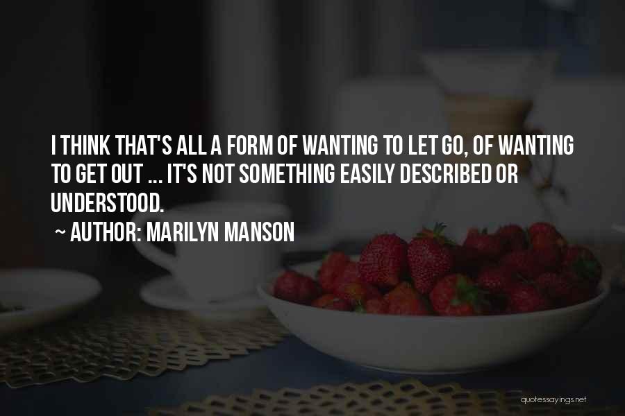 Wanting To Get Out Quotes By Marilyn Manson