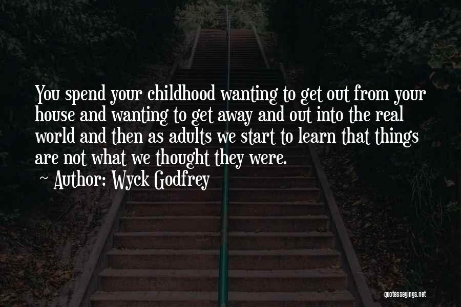 Wanting To Get Out Quotes By Wyck Godfrey