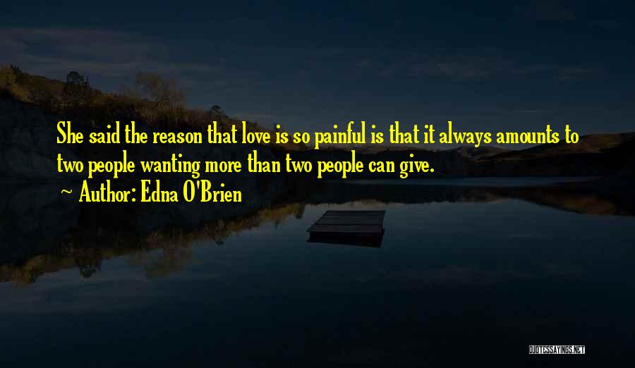 Wanting To Give Up On Love Quotes By Edna O'Brien