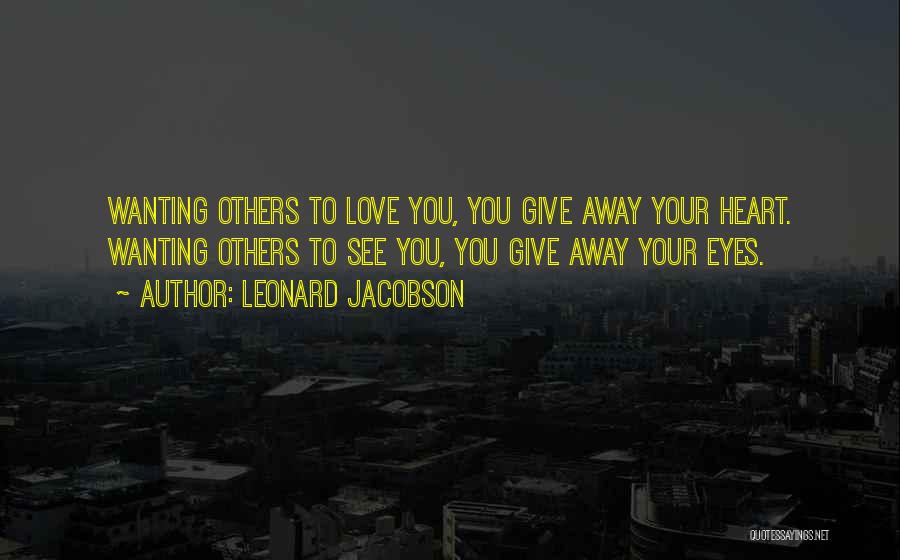 Wanting To Give Up On Someone You Love Quotes By Leonard Jacobson