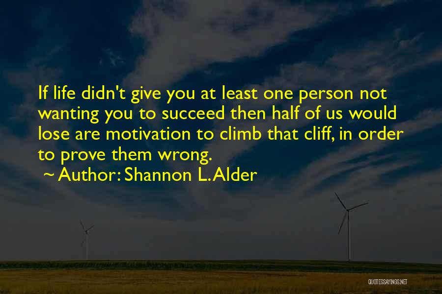 Wanting To Give Up Quotes By Shannon L. Alder