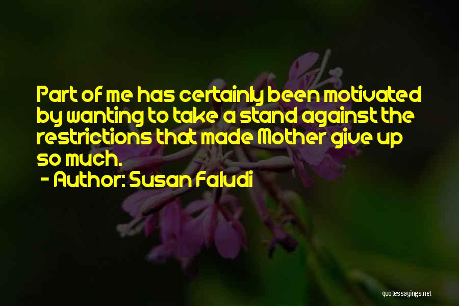 Wanting To Give Up Quotes By Susan Faludi