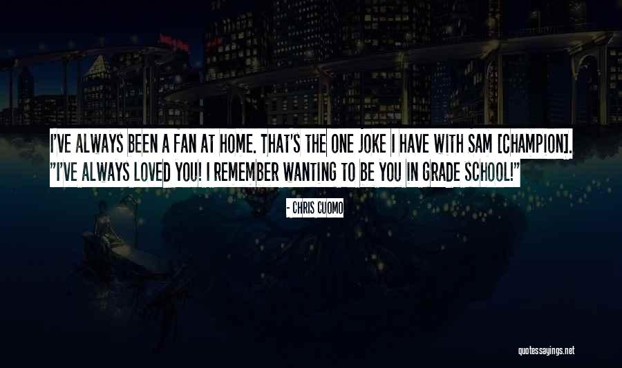Wanting To Go Home Quotes By Chris Cuomo Wanting To Go Home Quotes By Chris Cuomo
