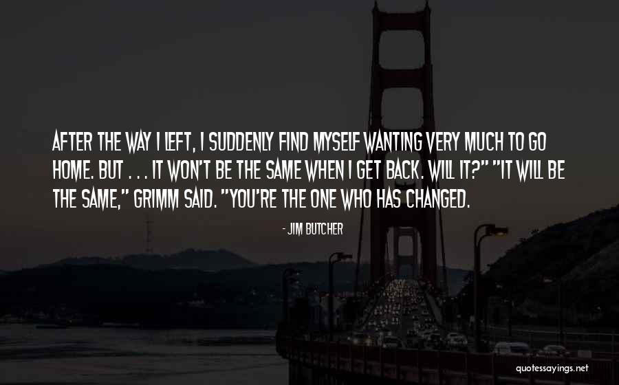 Wanting To Go Home Quotes By Jim Butcher Wanting To Go Home Quotes By Jim Butcher