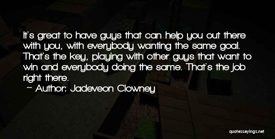 Wanting To Help Someone Quotes By Jadeveon Clowney