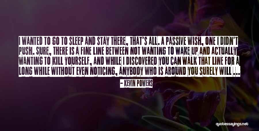 Wanting To Kill You Quotes By Kevin Powers Wanting To Kill You Quotes By Kevin Powers