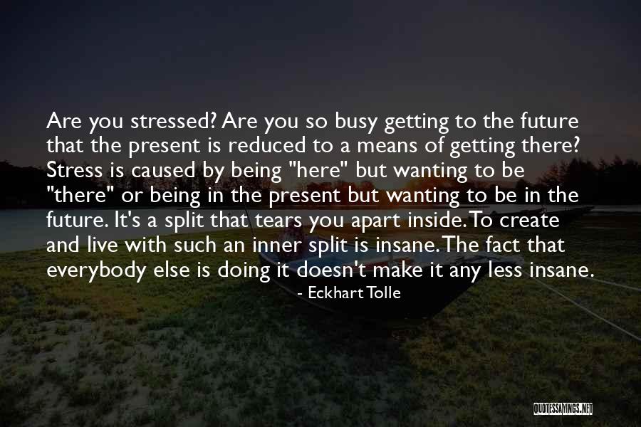 Wanting To Live Somewhere Else Quotes By Eckhart Tolle Wanting To Live Somewhere Else Quotes By Eckhart Tolle