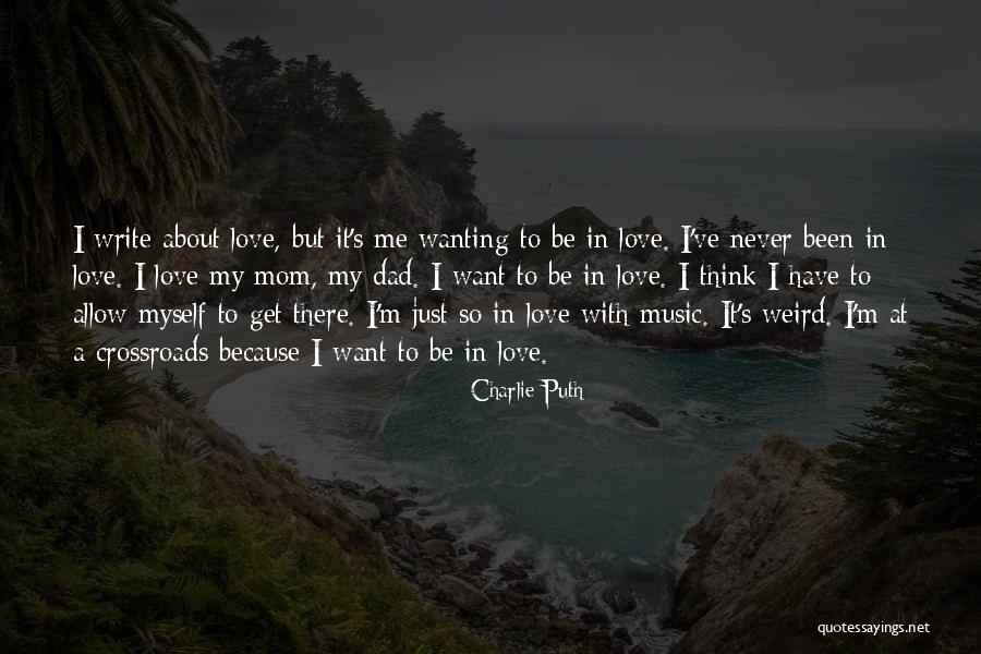 Wanting To Love Quotes By Charlie Puth