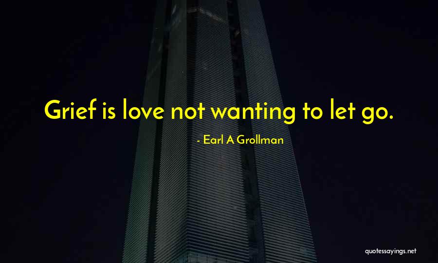 Wanting To Love Quotes By Earl A Grollman