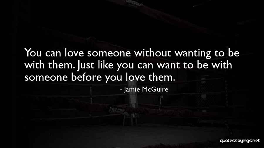 Wanting To Love Someone Quotes By Jamie McGuire Wanting To Love Someone Quotes By Jamie McGuire