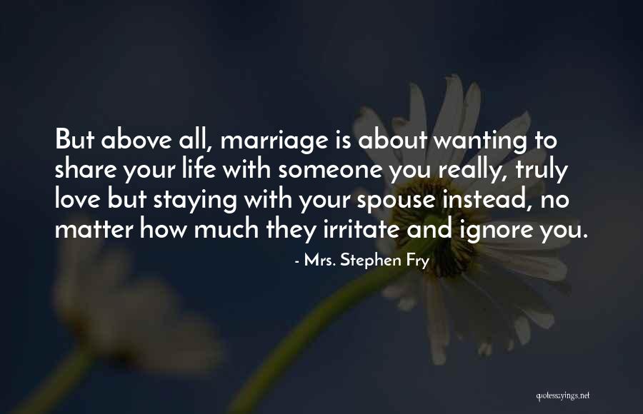 Wanting To Love Someone Quotes By Mrs. Stephen Fry