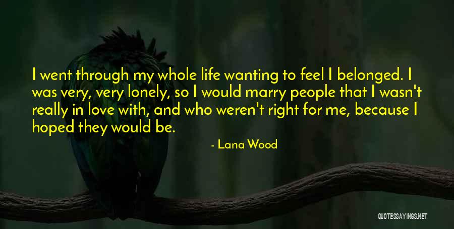 Wanting To Marry Quotes By Lana Wood