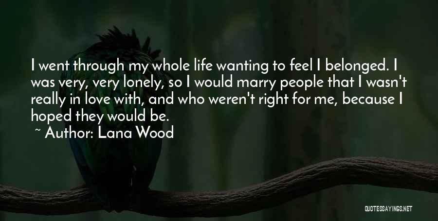 Wanting To Marry Someone Quotes By Lana Wood