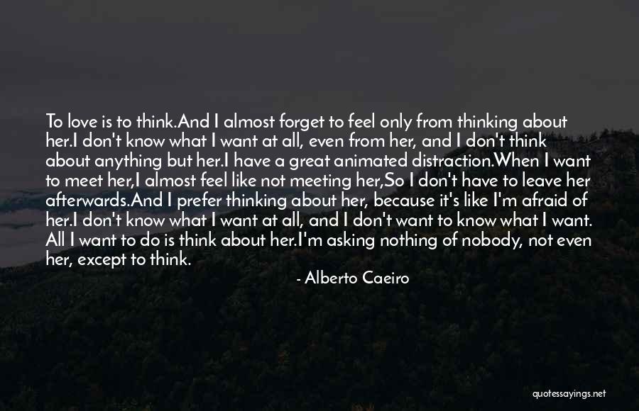 Wanting To Meet Someone Quotes By Alberto Caeiro Wanting To Meet Someone Quotes By Alberto Caeiro