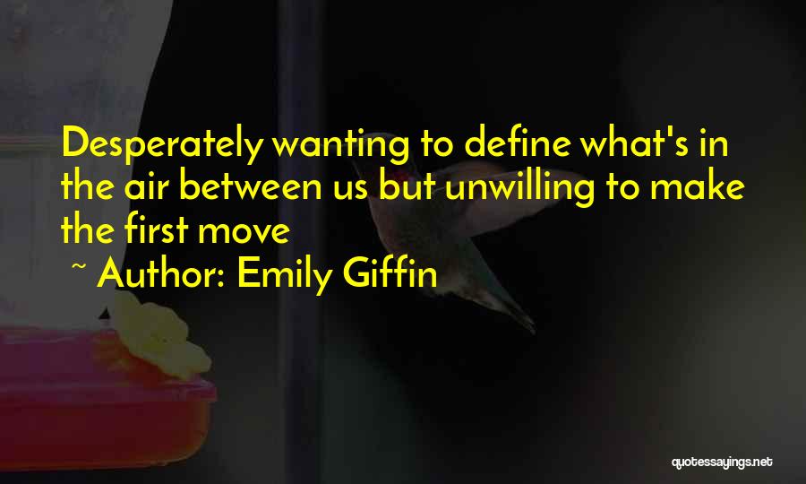 Wanting To Move Out Quotes By Emily Giffin