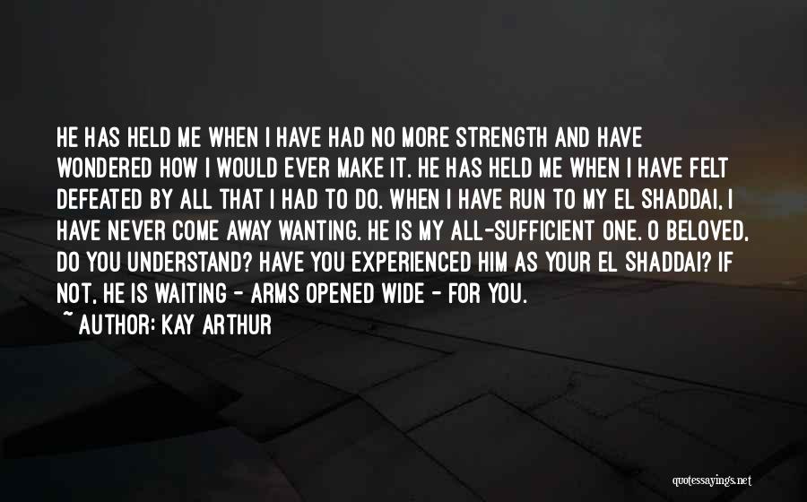 Wanting To Run Away Quotes By Kay Arthur