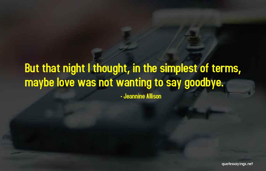 Wanting To Say I Love You Quotes By Jeannine Allison Wanting To Say I Love You Quotes By Jeannine Allison