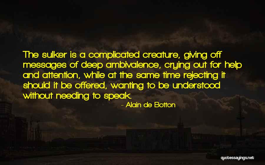 Wanting To Speak To Someone Quotes By Alain De Botton Wanting To Speak To Someone Quotes By Alain De Botton