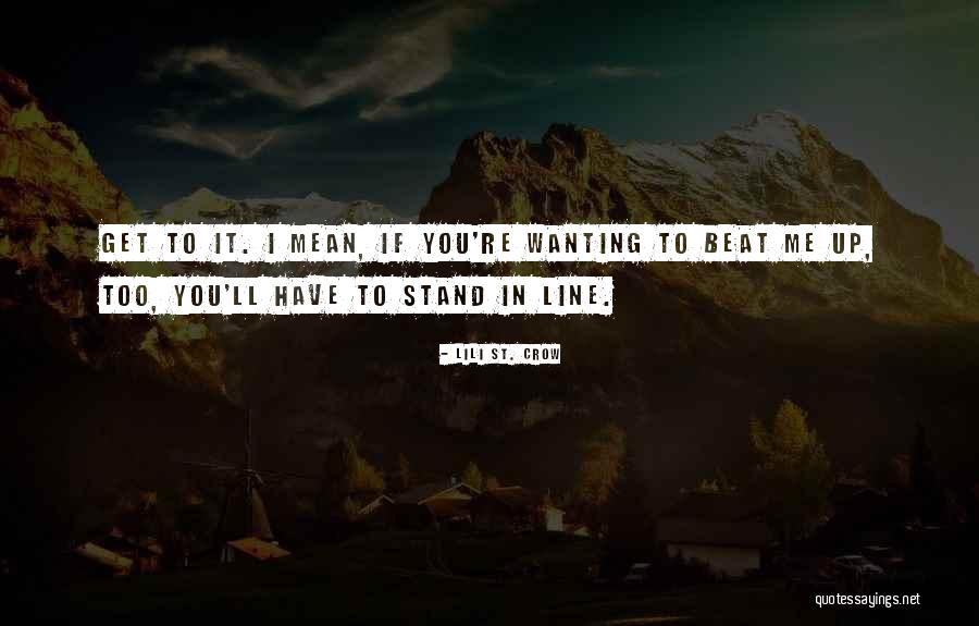 Wanting To Stand Out Quotes By Lili St. Crow Wanting To Stand Out Quotes By Lili St. Crow