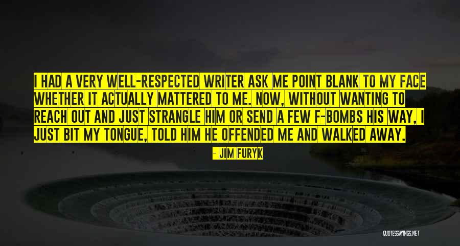 Wanting To Strangle Someone Quotes By Jim Furyk Wanting To Strangle Someone Quotes By Jim Furyk