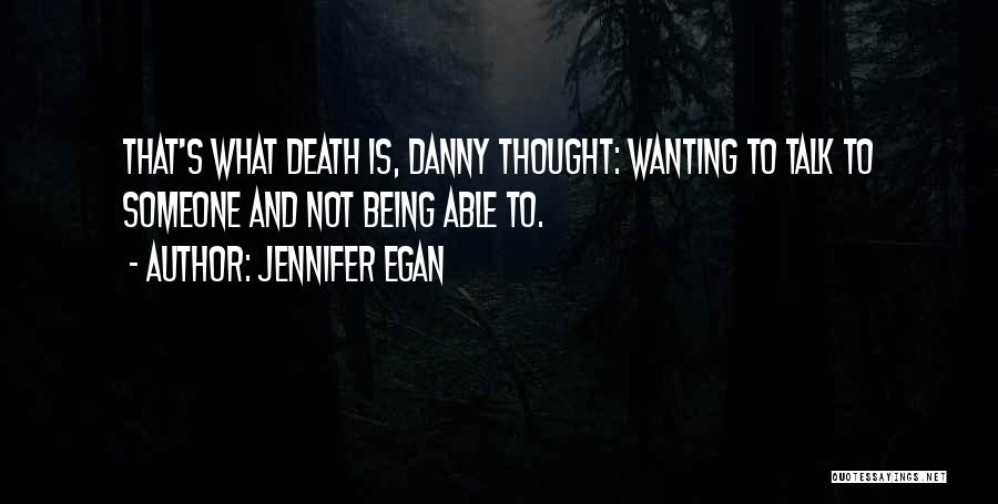 Wanting To Talk To Someone Quotes By Jennifer Egan